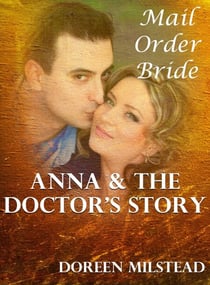 Anna & The Doctor’s Story: A Mail Order Bride