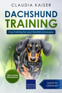Dachshund Training: Dog Training for Your Dachshund Puppy - Dachshund Training, #1