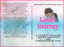 Love's Journey: A Guide to Building Lasting Happiness and Connection in Love