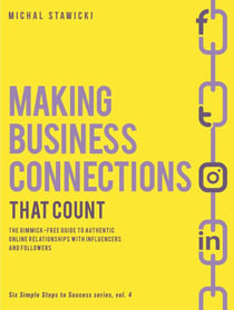 Making Business Connections That Counts - Six Simple Steps to Success, #4