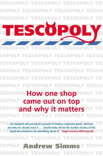 Tescopoly - How One Shop Came Out on Top and Why it Matters