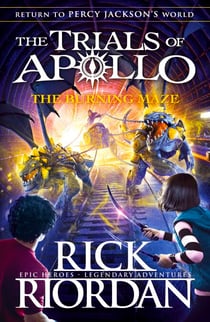 The Burning Maze (The Trials of Apollo Book 3) - The third in a funny, mythical series about gods and heroes, set in the world of Percy Jackson