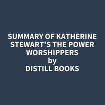 Summary of Katherine Stewart's The Power Worshippers