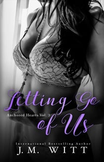 Letting Go of Us (Anchored Hearts Vol. 3) - Anchored Hearts, #5