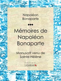 Mémoires de Napoléon Bonaparte - Manuscrit venu de Sainte-Hélène