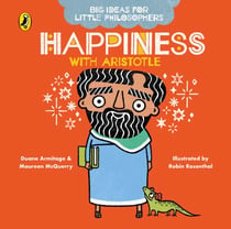Big Ideas for Little Philosophers: Happiness with Aristotle