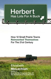 Herbert Has Lots For a Buck - How 12 Small Prairie Towns Reinvented Themselves for the 21st Century
