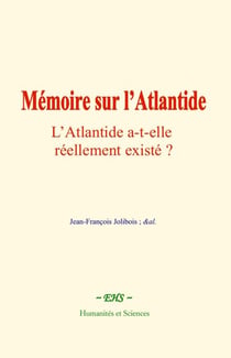Mémoire sur l’Atlantide - L’Atlantide a-t-elle réellement existé ?