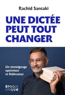 Une dictée pour tout changer - Un témoignage optimiste et fédérateur