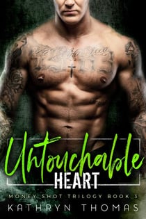 Untouchable Heart - Money Shot Trilogy, #3