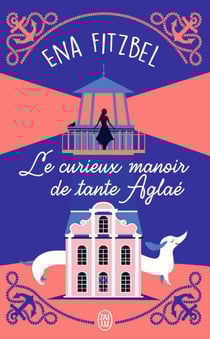 Le curieux manoir de tante Aglaé