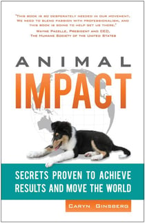Animal Impact: Secrets Proven to Achieve Results and Move the World