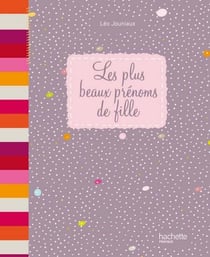 Les plus beaux prénoms de fille