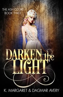 Darken the Light - The Ash Court, #3