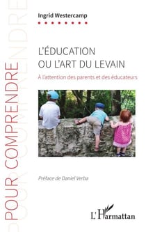 L'éducation ou l'art du levain - À l'attention des parents et des éducateurs