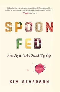 Spoon Fed - How Eight Cooks Saved My Life