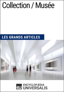 Collection / Musée - Les Grands Articles d'Universalis