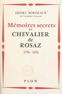 Mémoires secret du chevalier de Rosaz - 1796-1876