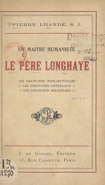 Un maître humaniste, le Père Longhaye - Les disciplines intellectuelles, les disciplines littéraires, les disciplines religieuses