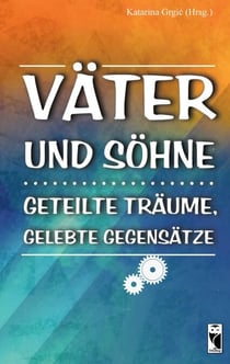 Väter und Söhne - Geteilte Träume, gelebte Gegensätze