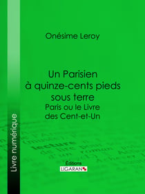 Un Parisien à 15 000 pieds sous terre - Paris ou le Livre des cent-et-un