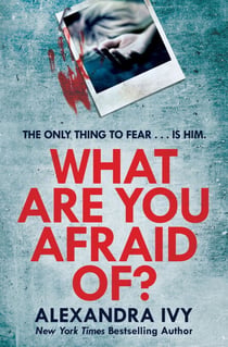 What Are You Afraid Of? - A thrilling, edge-of-your-seat page-turner