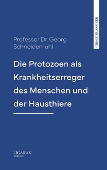 Die Protozoen als Krankheitserreger des Menschen und der Hausthiere