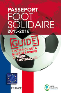 Passeport Foot Solidaire 2015-2016 - Guide pratique pour les jeunes footballers