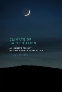 Climate of Capitulation - An Insider's Account of State Power in a Coal Nation