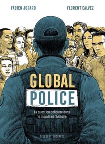 Global police - La Question policière dans le monde et l'histoire