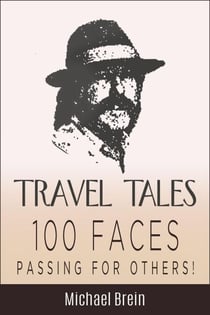 Travel Tales: 100 Faces — Passing for Others! - True Travel Tales