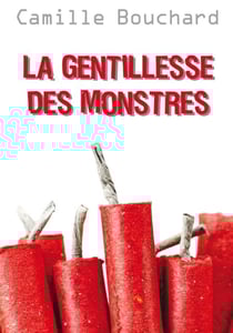 La gentillesse des monstres - GENTILLESSE DES MONSTRES -LA [NUM]