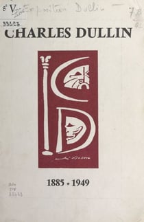 Charles Dullin, 1885-1949 - Exposition, Bibliothèque de l'Arsenal, Paris, 8 décembre 1969 au 2 février 1970