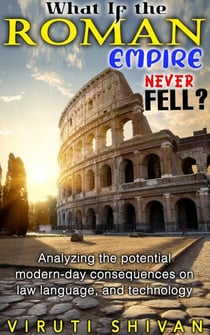 What If the Roman Empire Never Fell? - WHAT IF SERIES