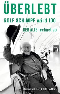 Überlebt - Rolf Schimpf wird hundert - "Der Alte" rechnet ab