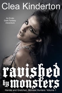 Ravished by Monsters - Handel and Gretchen, Monster Hunters, #1