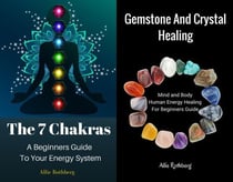Gemstone and Crystal Healing Mind and Body  Human Energy Healing For Beginners Guide  With     The 7 Chakras A Beginners Guide  To Your Energy System Box Set Collection