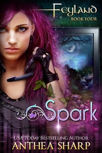 Spark: A YA Urban Fantasy - Feyland, #5