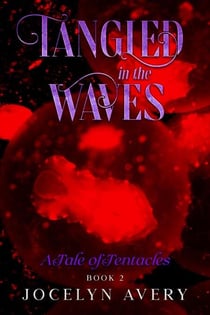 Tangled in the Waves - A Tale of Tentacles - Tangled in the Waves, #2