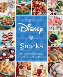 A Taste of Disney: Snacks - Bite-Size Recipes in a Snack-Size Book