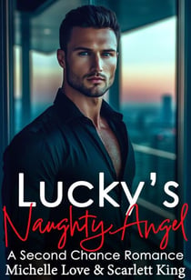 Lucky’s Naughty Angel: A Second Chance Romance - Dreams Fulfilled, #2