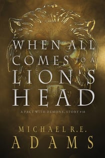 When All Comes to a Lion's Head (A Pact with Demons, Story #18) - A Pact with Demons Stories, #18