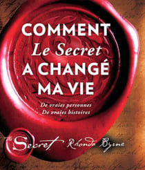 Comment Le Secret a changé ma vie - Des vraies personnes, de vraies histoires