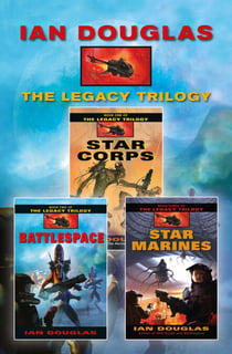 The Complete Legacy Trilogy - Star Corps, Battlespace, Star Marines