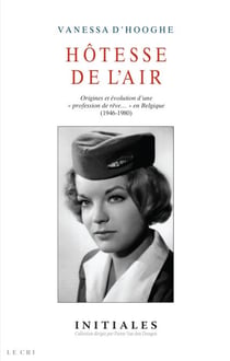 Hôtesse de l'air - Origines et évolution d'une « professions de rêve… » en Belgique (1946-1980)