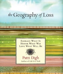 Geography of Loss - Embrace What Is, Honor What Was, Love What Will Be