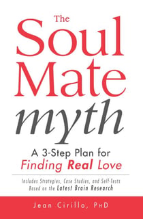 The Soul Mate Myth - A 3-Step Plan for Finding REAL Love