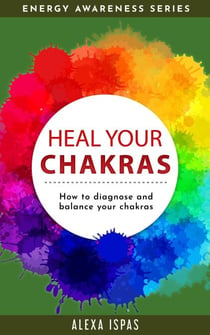 Heal Your Chakras - Energy Awareness Series