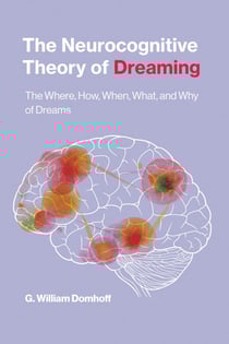 The Neurocognitive Theory of Dreaming - The Where, How, When, What, and Why of Dreams