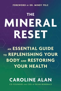 The Mineral Reset - An Essential Guide to Replenishing Your Body and Restoring Your Health